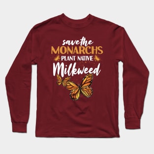 Save The Monarchs Plant Native Milkweed Long Sleeve T-Shirt